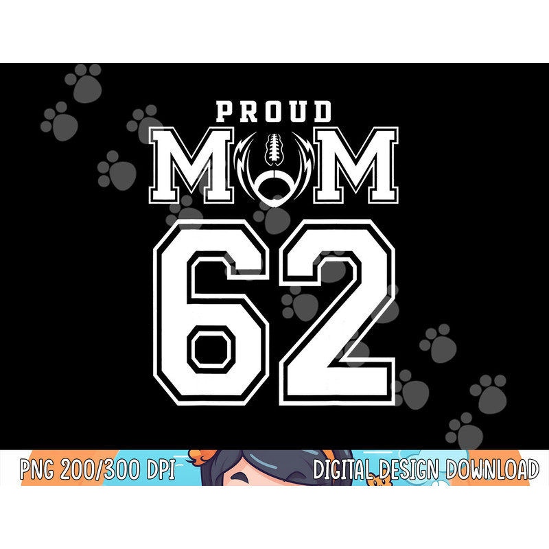 Custom Proud Football Mom Number 62 Personalized For Women png, sublimation copy.jpg