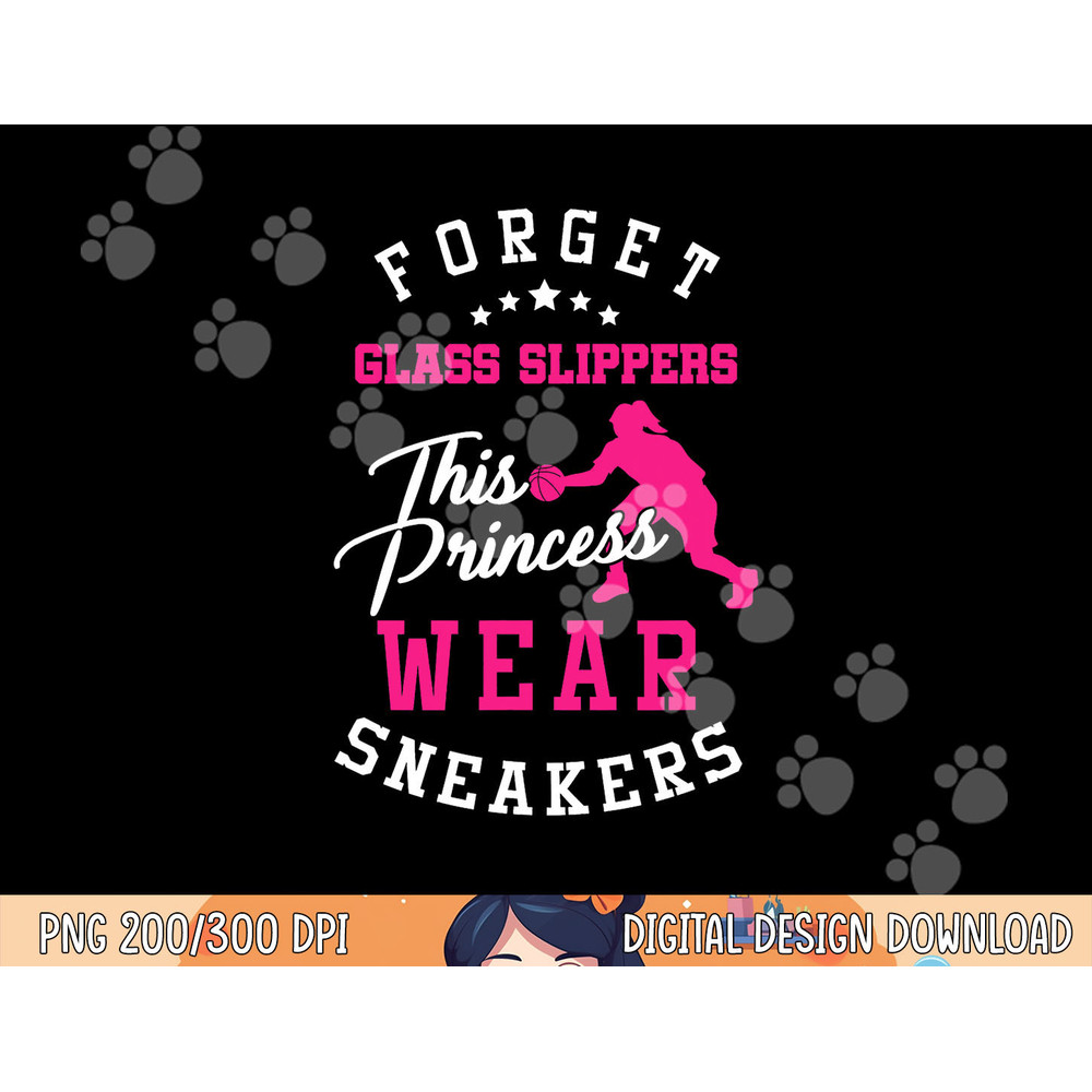Girls Basketball Forget Glass Slippers Sports gift png, sublimation copy.jpg
