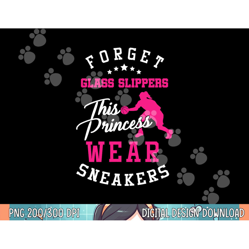 Girls Basketball Forget Glass Slippers Sports gift png, sublimation copy.jpg