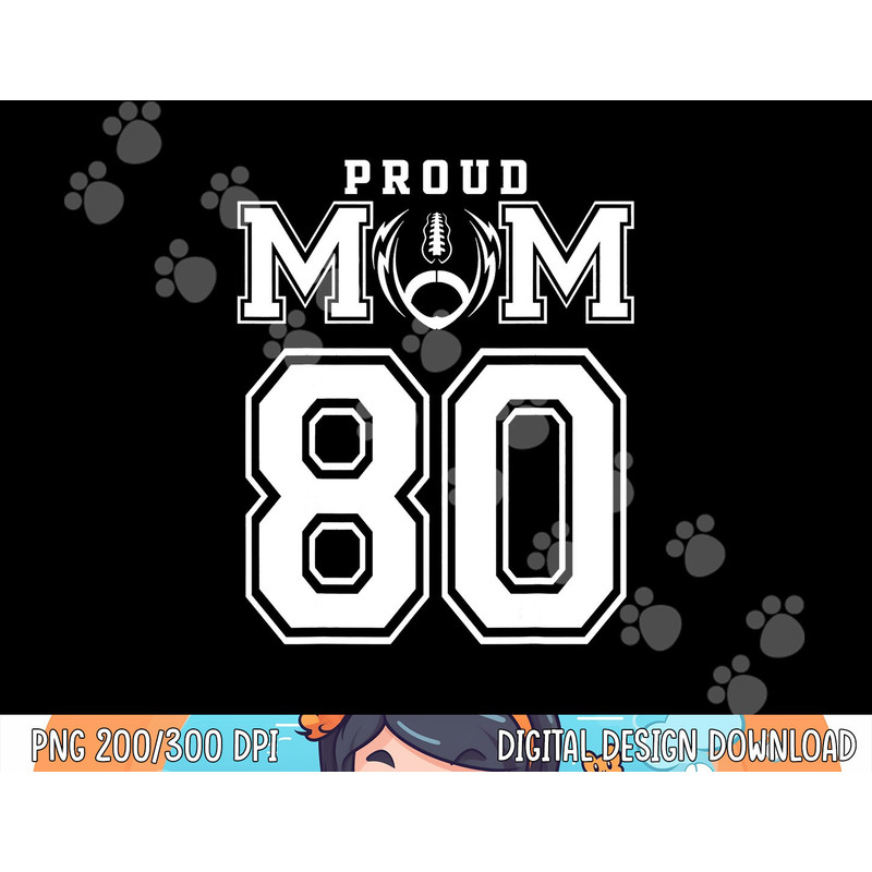Custom Proud Football Mom Number 80 Personalized For Women png, sublimation copy.jpg