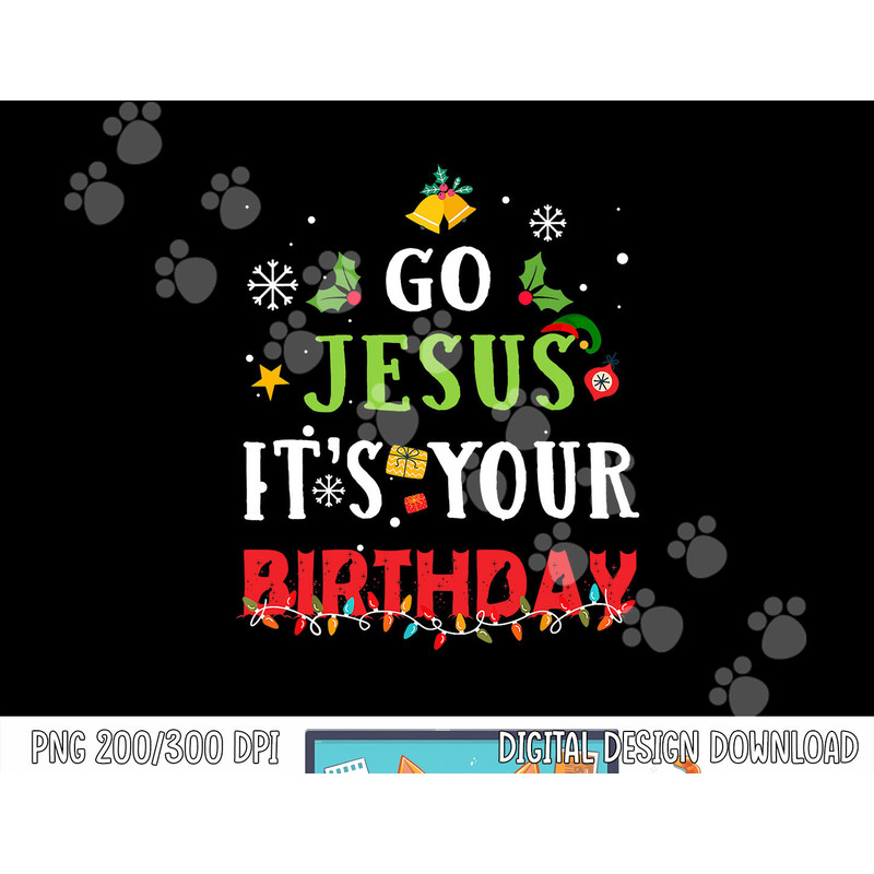 Go Jesus Its Your Birthday Shirt Funny Christmas png,sublimation copy.jpg