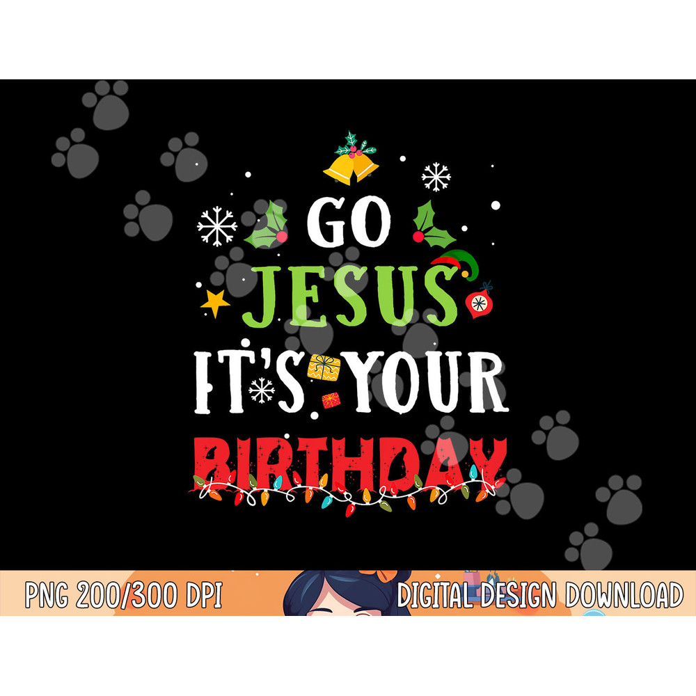 Go Jesus Its Your Birthday Shirt Funny Christmas png,sublimation copy.jpg