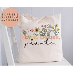 plant tote bag, plant lover gift, plant lover tote bag,wildflowers gardening tote bag,plant tote,never enough plants tot