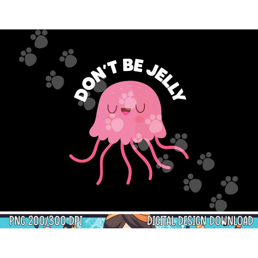 Cute Don t Be Jelly Pun Funny Jellyfish Halloween Costume png, sublimation copy.jpg