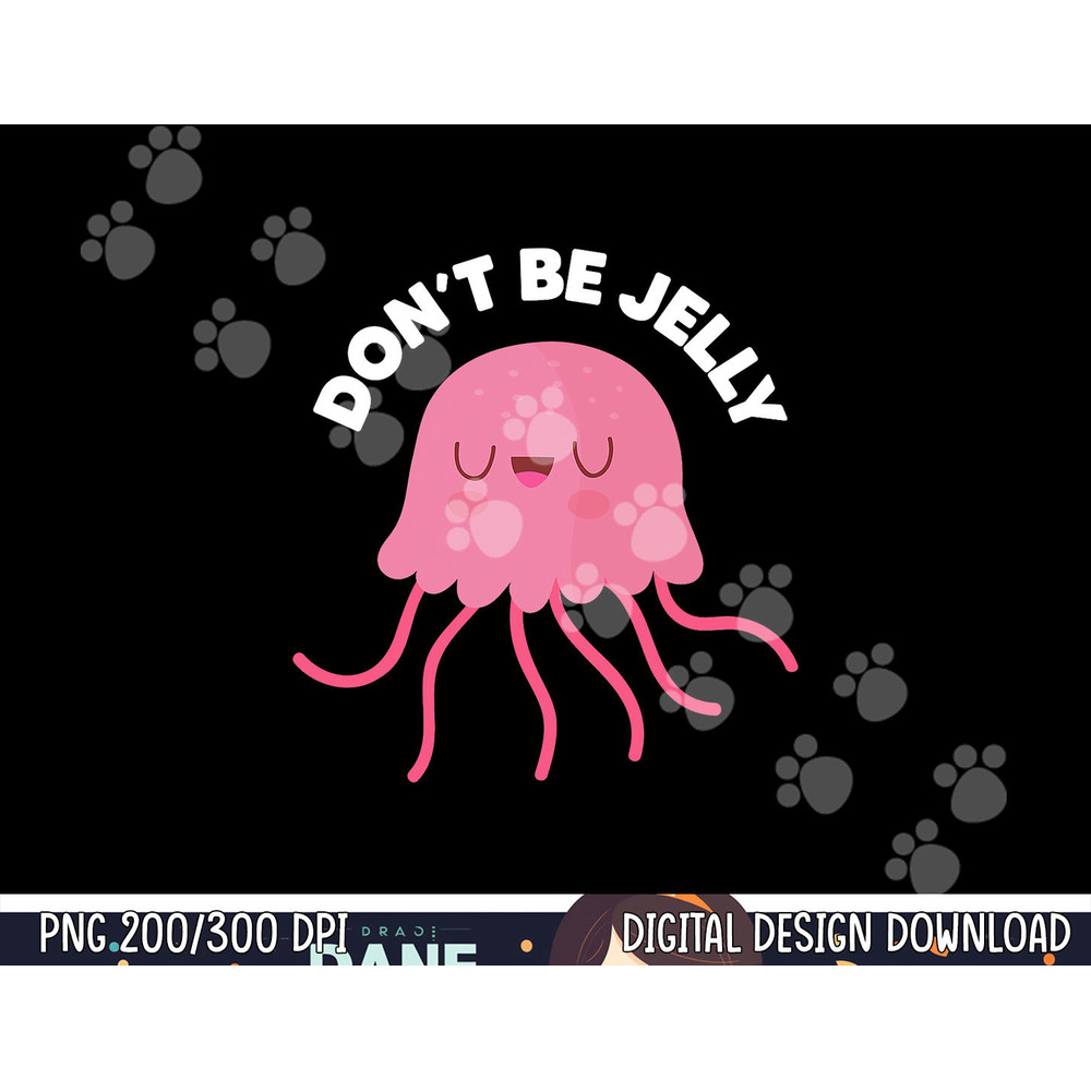 Cute Don t Be Jelly Pun Funny Jellyfish Halloween Costume png, sublimation copy.jpg