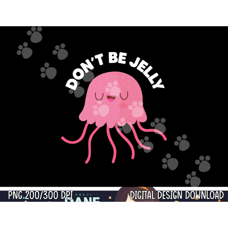 Cute Don t Be Jelly Pun Funny Jellyfish Halloween Costume png, sublimation copy.jpg