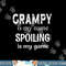 Grampy Is My Name Spoiling Is My Game Grandfather Grandpa png,sublimation copy.jpg
