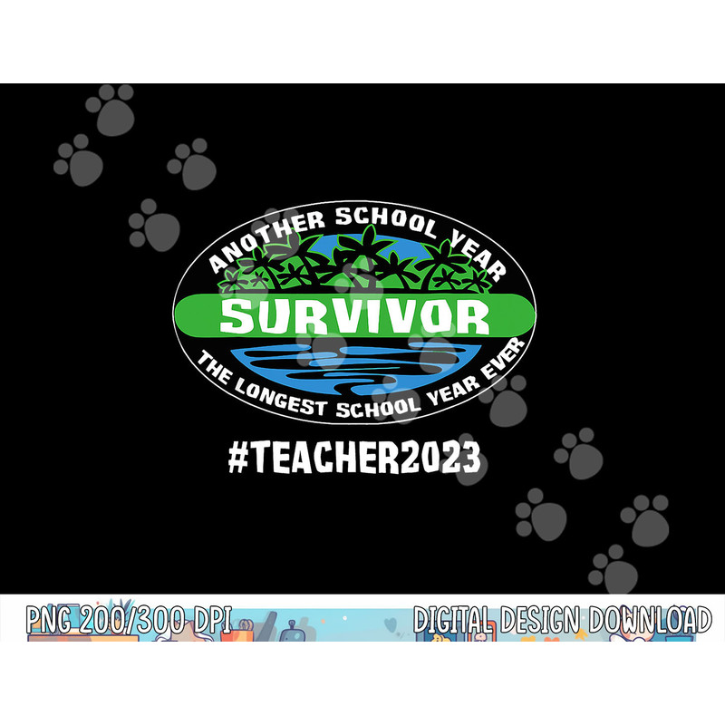 Cute School Year Survivor Teacher 2023 End Of School Year  png, sublimation copy.jpg
