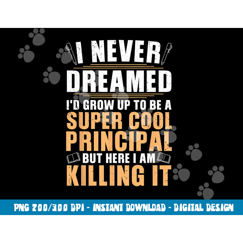 Cool Principal Design For Men Women School Head Teacher Day  png, sublimation copy.jpg