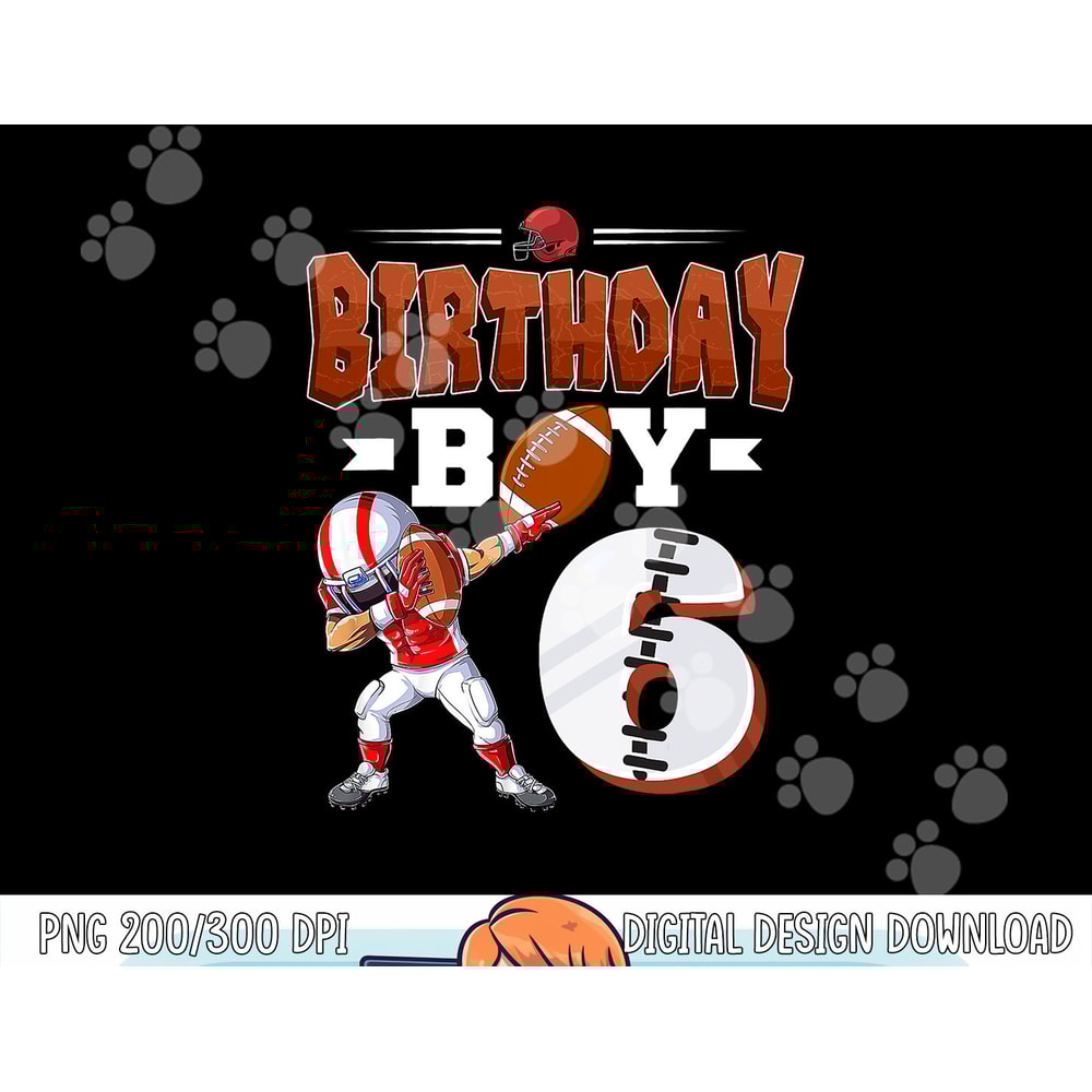 Dabbing Football Boy 6 Birthday Boy Football 6th Birthday png, sublimation copy.jpg