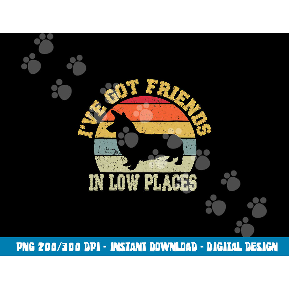 corgi ive got friends in low place  dog corgi mom  copy.jpg