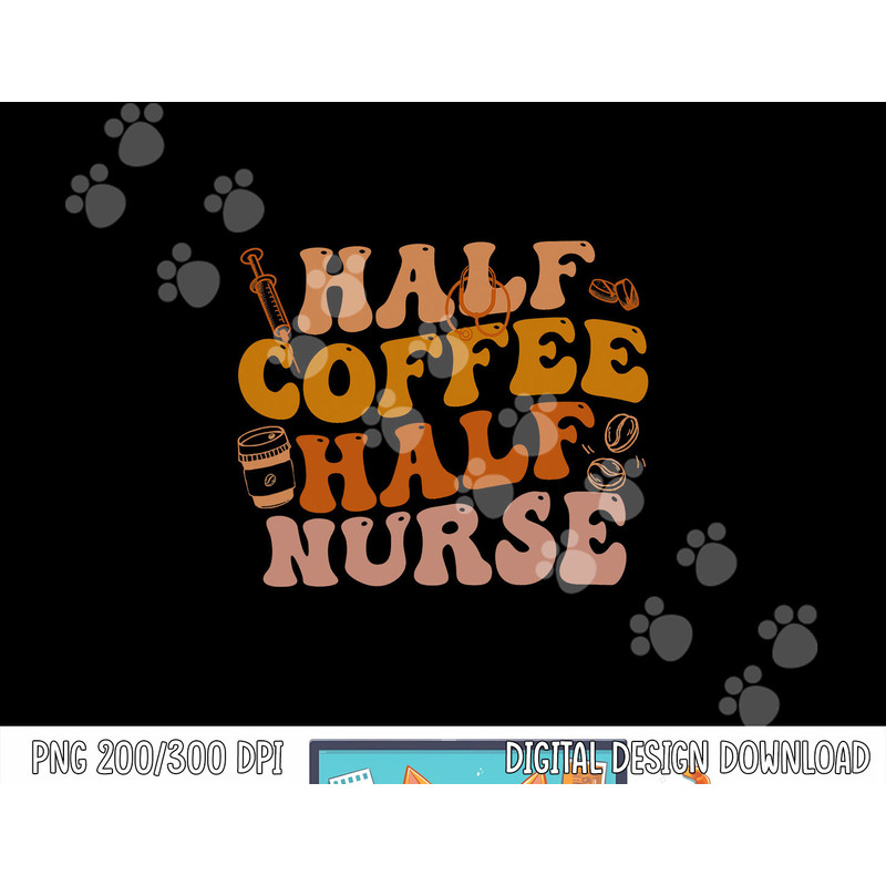 Half Coffee Half Nurse Groovy Colors RN LPN Medical Staffs png, sublimation copy.jpg
