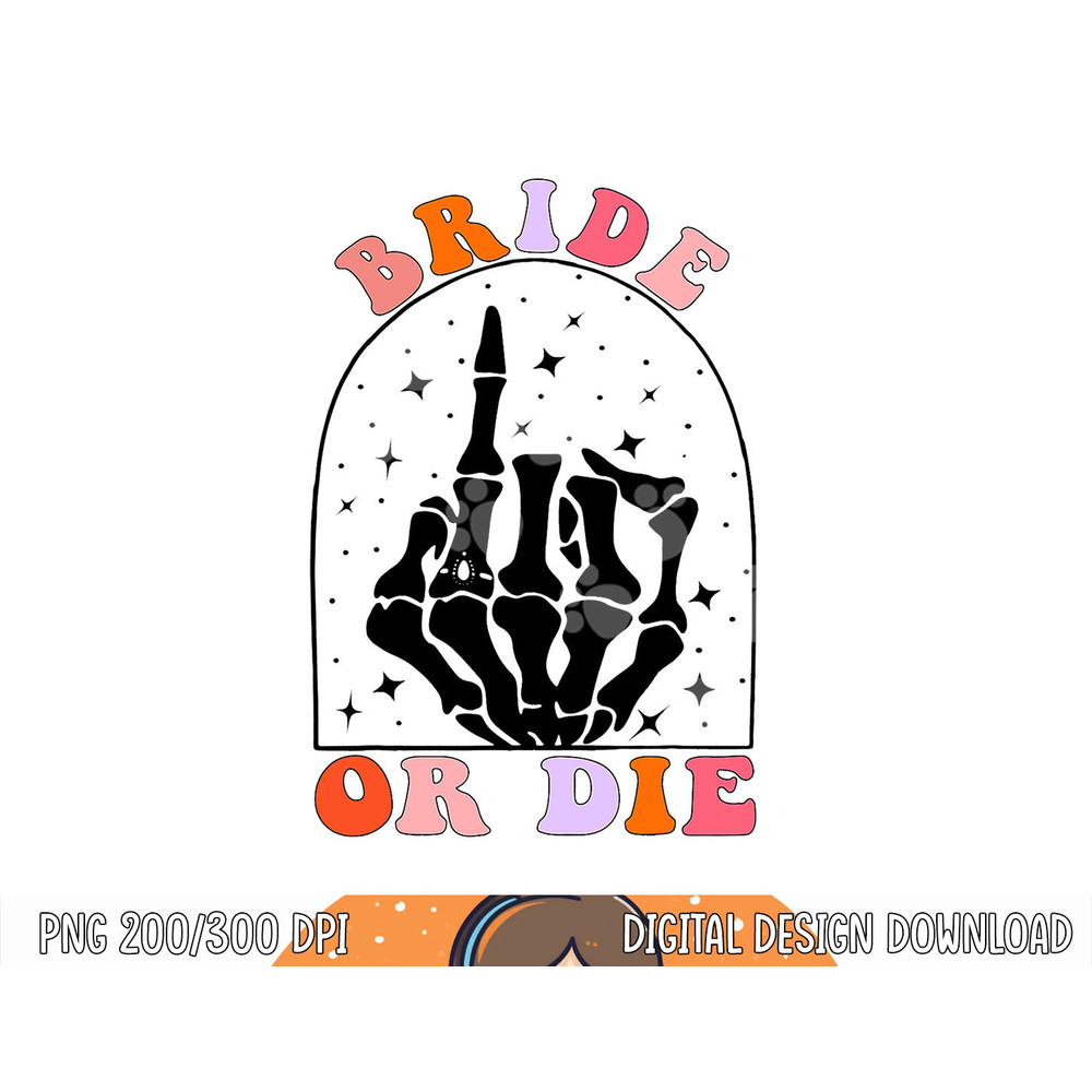 Halloween Bride Or Die Retro Bachelorette Matching png, sublimation copy.jpg