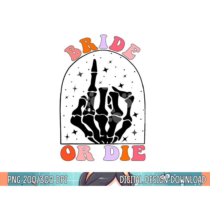 Halloween Bride Or Die Retro Bachelorette Matching png, sublimation copy.jpg