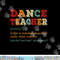 Dance Teacher Like A Normal Teacher Only Way Cooler  png, sublimation copy.jpg