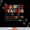 Dance Teacher Like A Normal Teacher Only Way Cooler png, sublimation copy.jpg
