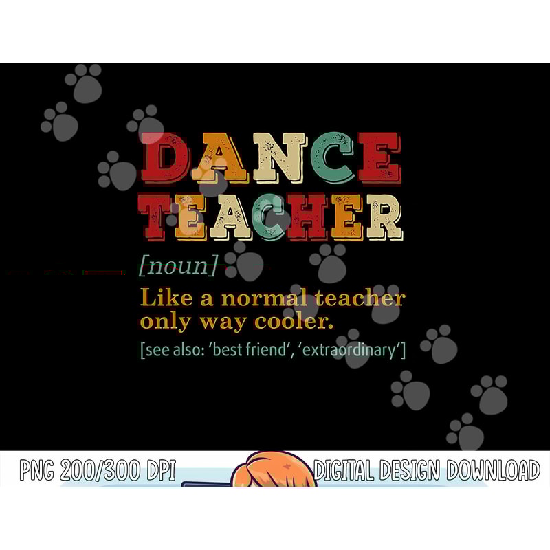 Dance Teacher Like A Normal Teacher Only Way Cooler png, sublimation copy.jpg