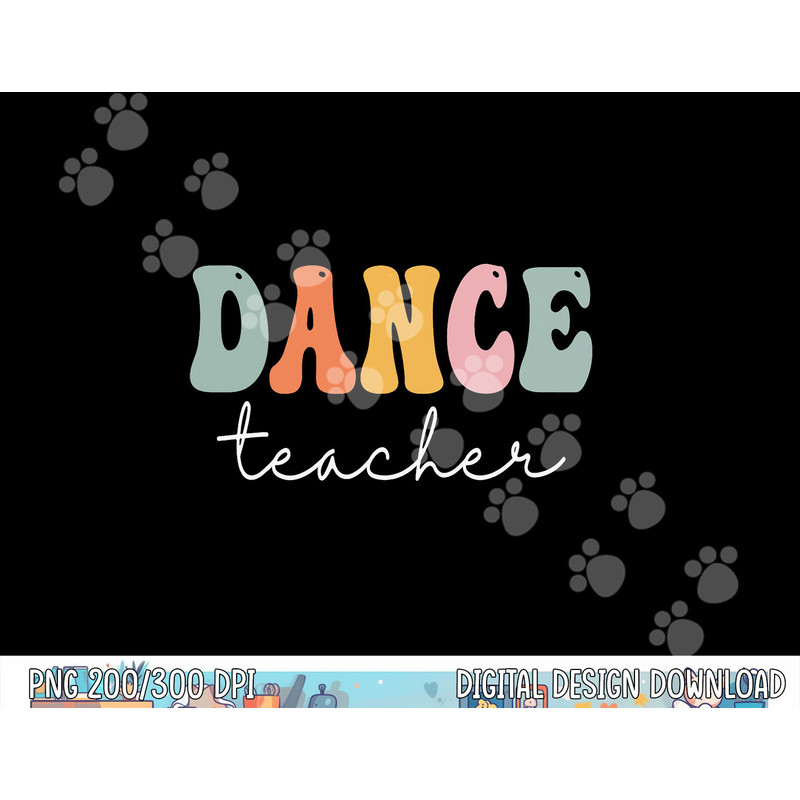 Dance Teacher Retro Groovy Vintage Happy First Day Of School  png, sublimation copy.jpg