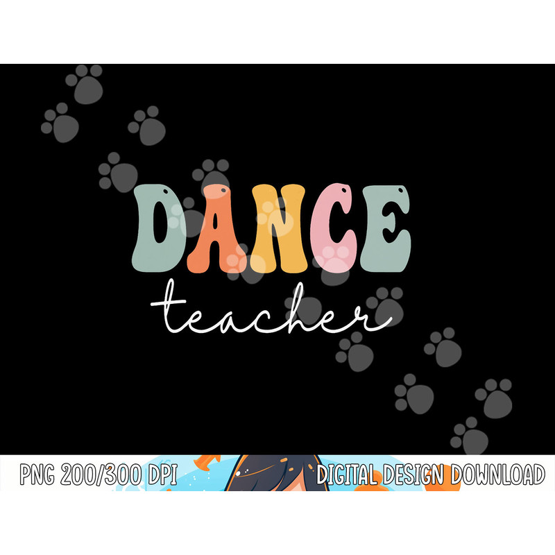 Dance Teacher Retro Groovy Vintage Happy First Day Of School png, sublimation copy.jpg