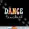 Dance Teacher Retro Groovy Vintage Happy First Day Of School png, sublimation copy.jpg