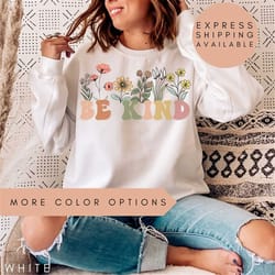 be kind sweatshirt,kindness sweatshirt,inspirational shirt,mental health shirt,anxiety,flower quote shirt,mental health