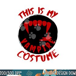 Halloween Costume This is my Vampire Costume Vampire Mouth png, sublimation copy