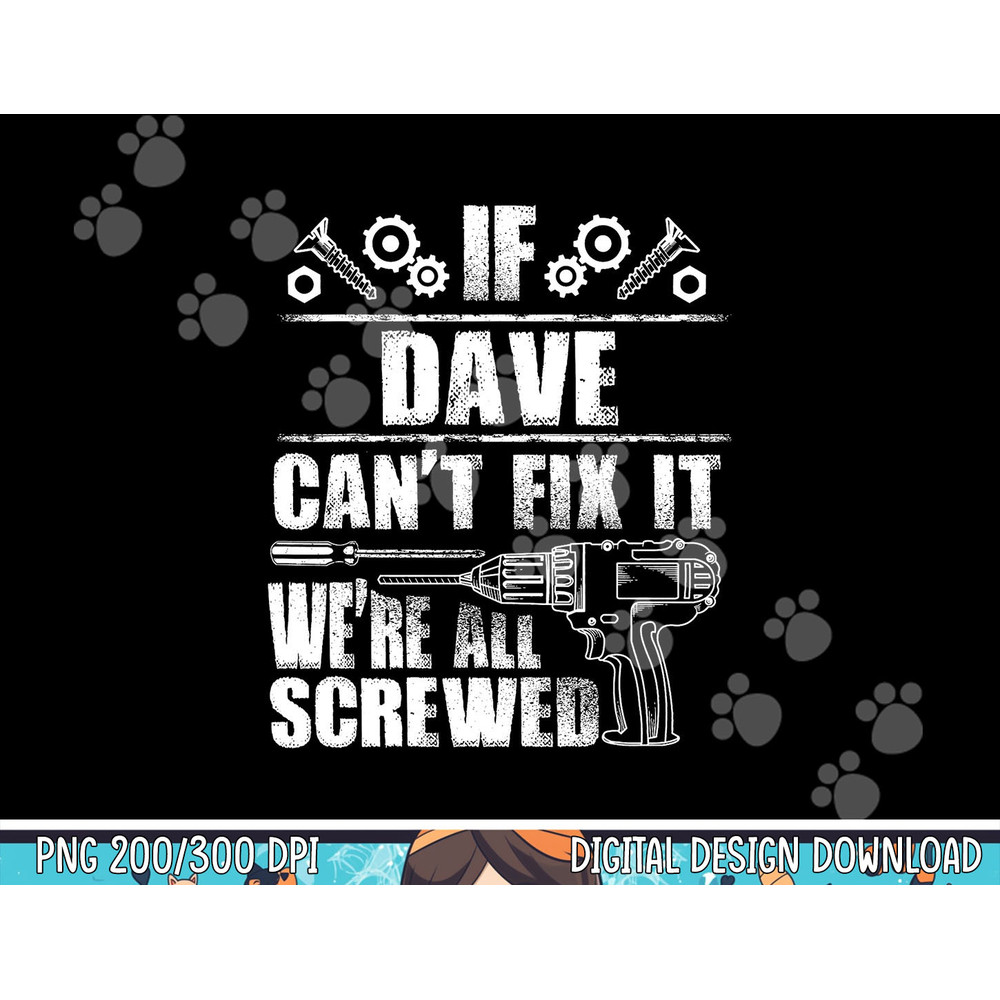 DAVE Gift Name Fix It Funny Birthday Personalized Dad Idea png, sublimation copy.jpg