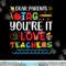 Dear Parents Tag You re It Love Teacher Last Day Of School  png, sublimation copy.jpg