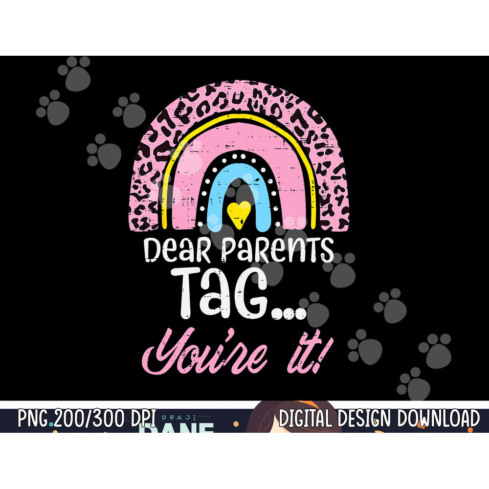 Dear Parents Tag You re It Teacher Last Day Of School Women  png, sublimation copy.jpg