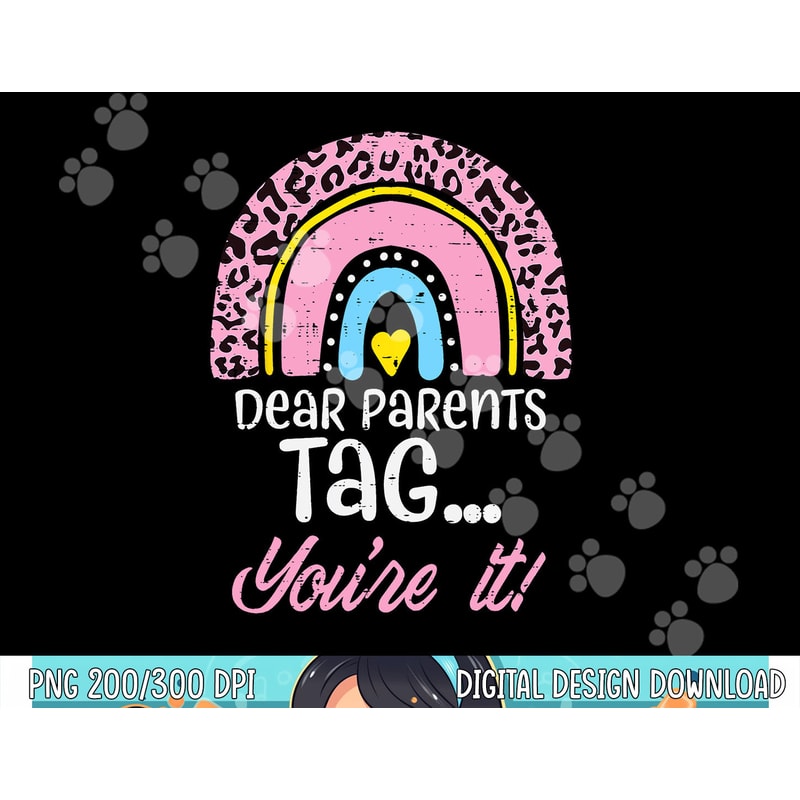 Dear Parents Tag You re It Teacher Last Day Of School Women png, sublimation copy.jpg