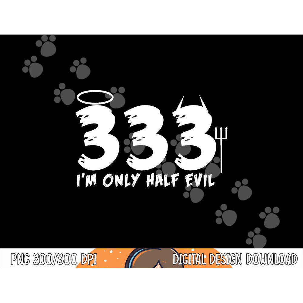 Halloween Funny Gift - 333 I m Only Half Evil png, sublimation copy.jpg