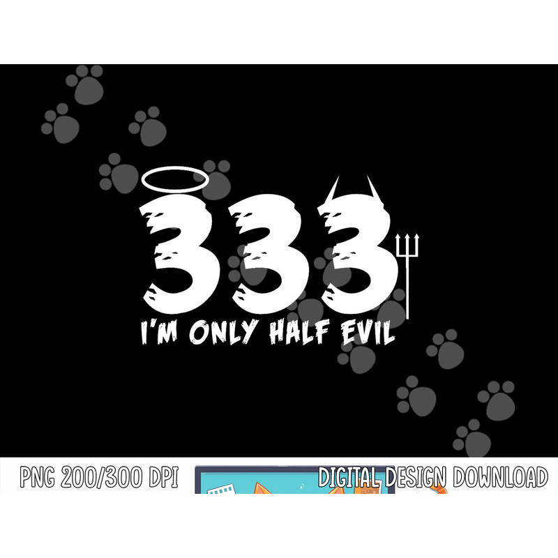 Halloween Funny Gift - 333 I m Only Half Evil png, sublimation copy.jpg