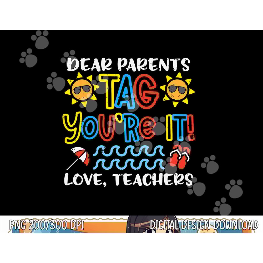 Dear Parents Tag Youre It Love Teacher Funny Last Day School png, sublimation copy.jpg