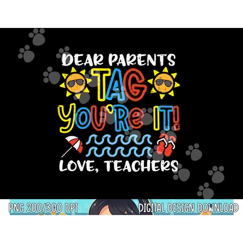 Dear Parents Tag Youre It Love Teacher Funny Last Day School png, sublimation copy.jpg