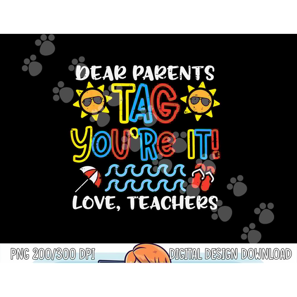 Dear Parents Tag Youre It Love Teacher Funny Last Day School png, sublimation copy.jpg