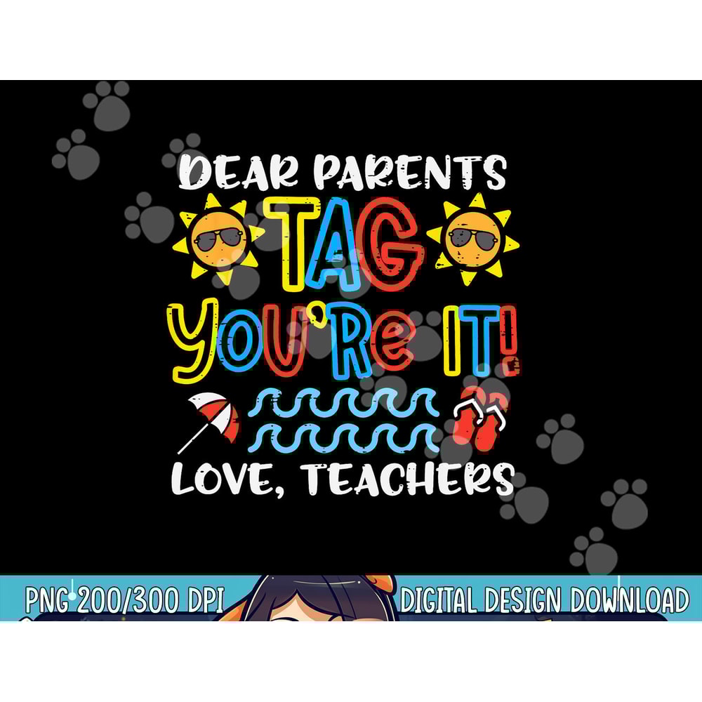 Dear Parents Tag Youre It Love Teacher Funny Last Day School png, sublimation copy.jpg