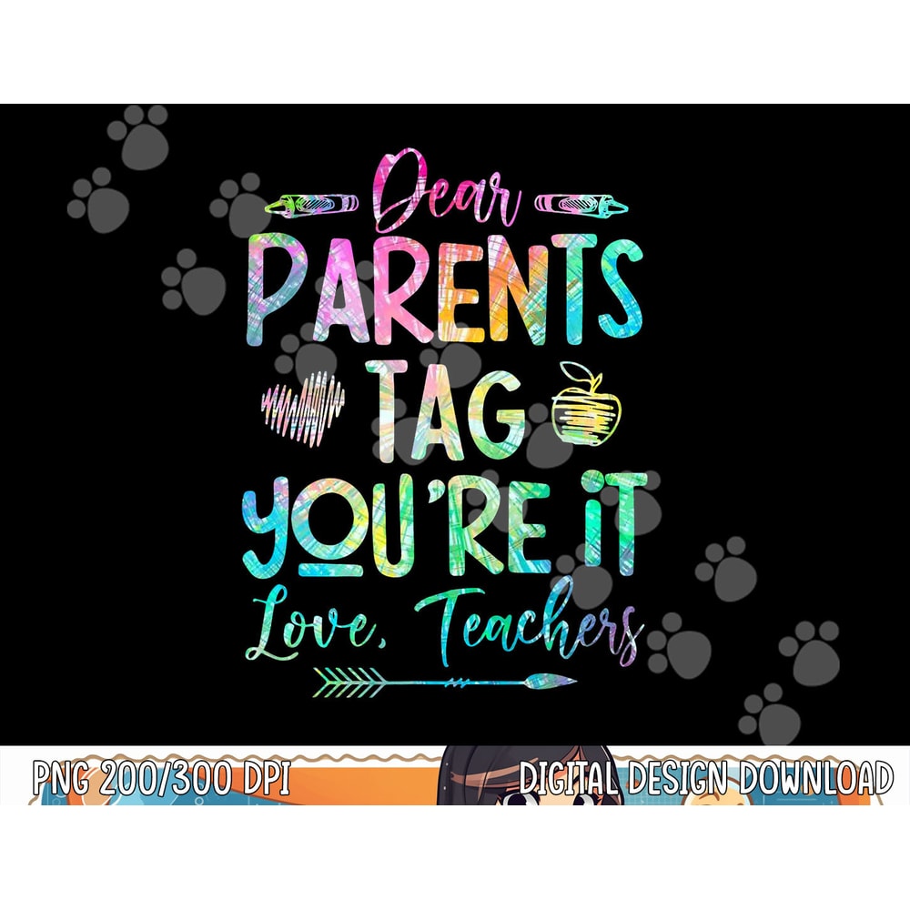 Dear Parents Tag Youre It Love Teacher Tie Dye Funny Teacher png, sublimation copy.jpg