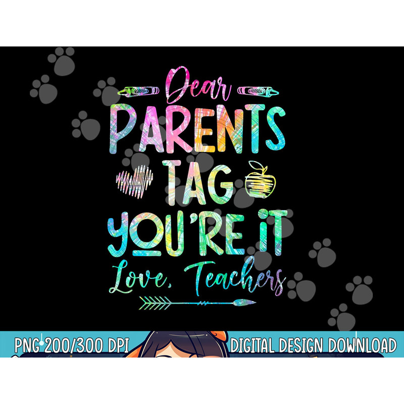 Dear Parents Tag Youre It Love Teacher Tie Dye Funny Teacher png, sublimation copy.jpg