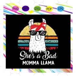 funny shirt she is a bad momma llama tshirt ,mama gift svg, mother day svg, mother day shirt,mother day gift, files for
