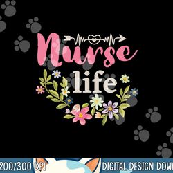 happy nurse week 2023 nursing school graduation flower love png, sublimation copy