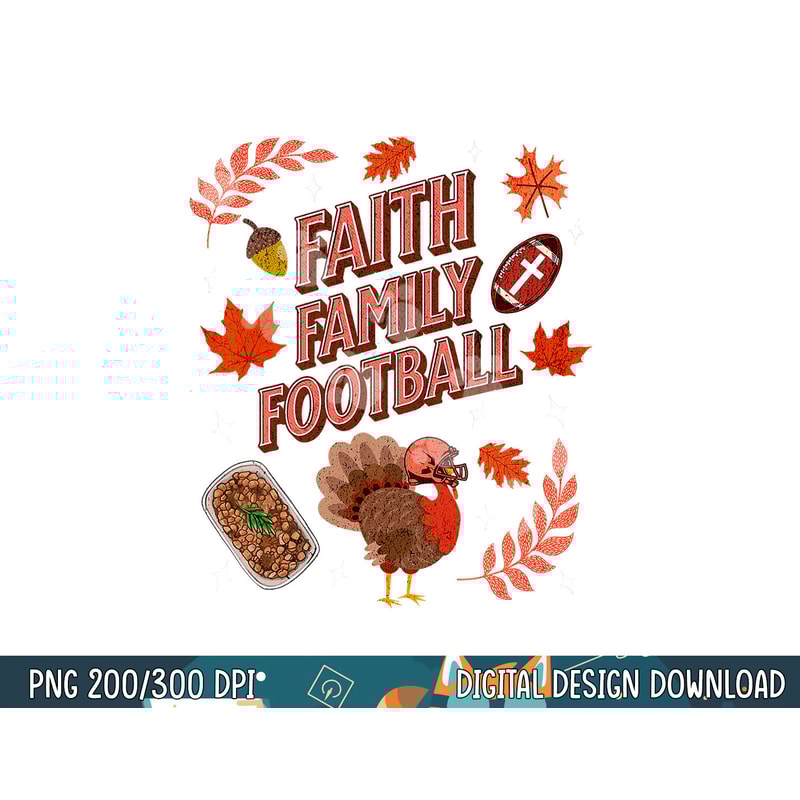 Happy Thanksgiving Football Turkey & Touchdowns Faith Family png, sublimation copy.jpg