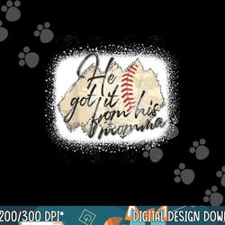 he got it from his momma baseball mama game day copy