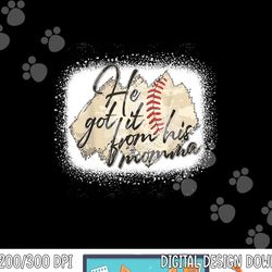 he got it from his momma baseball mama game day copy