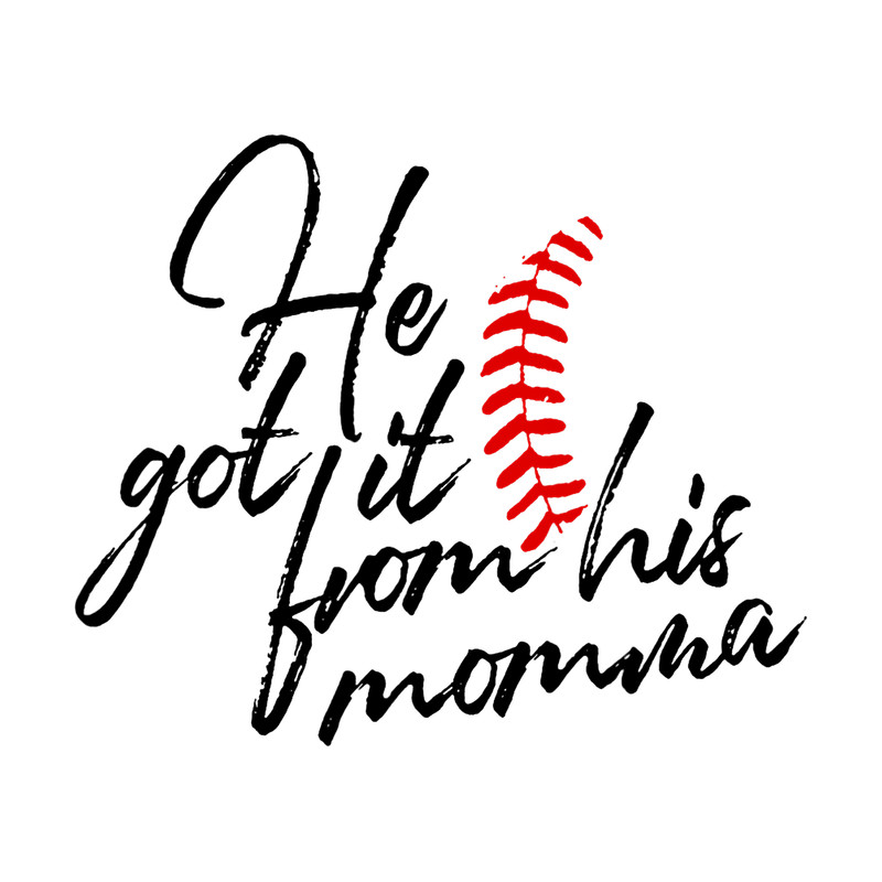 He Got It From His Momma Baseball Mama Mother s Day Son png, sublimation.png