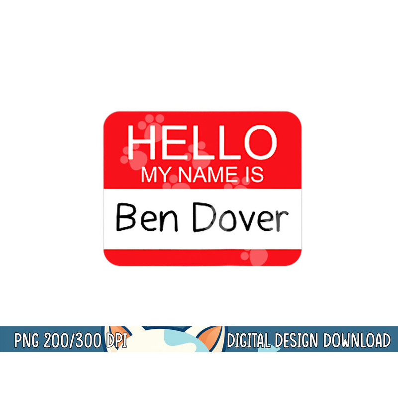 Hello My Name is Ben Dover Funny Adult Humor Joke Pun png, sublimation copy.jpg