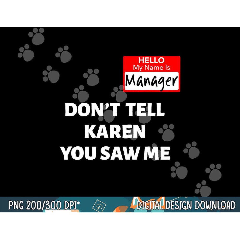 Hello My Name Is Manager Don t Tell Karen Funny Halloween png, sublimation copy.jpg