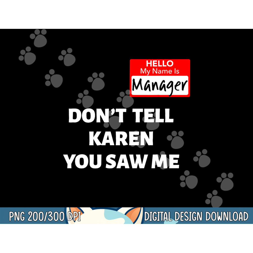 Hello My Name Is Manager  Don t Tell Karen Funny Halloween png, sublimation copy.jpg