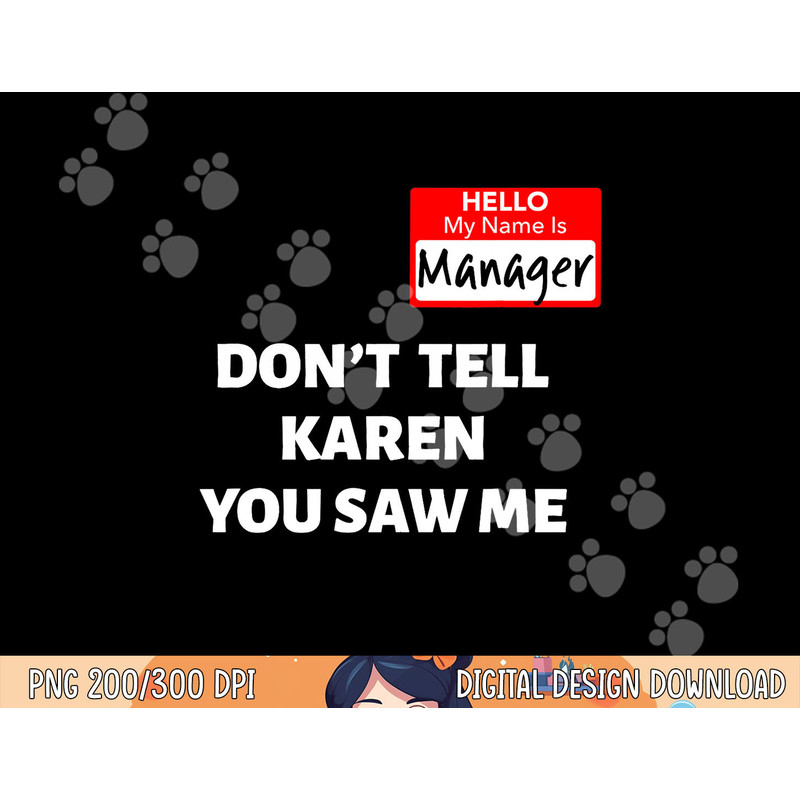Hello My Name Is Manager Don t Tell Karen Funny Halloween png, sublimation copy.jpg