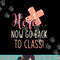 Here Now Go Back To Class Nursing Funny School Nurse png, sublimation copy.jpg