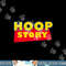 hoop story basketball fan street hoop shirt png, sublimation copy.jpg